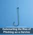Outsmarting the Rise of Phishing-as-a-Service