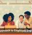 A New Approach to Employee Engagement
